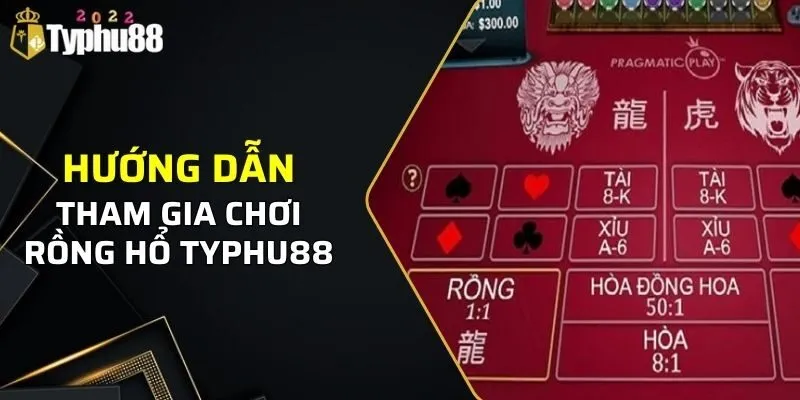 Cách tham gia game bài rồng hổ tại nhà cái trực tuyến TYPHU88