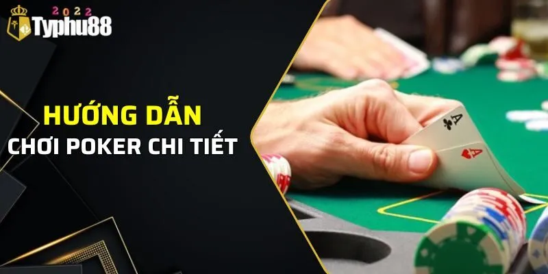 Update hướng dẫn chơi Poker chi tiết