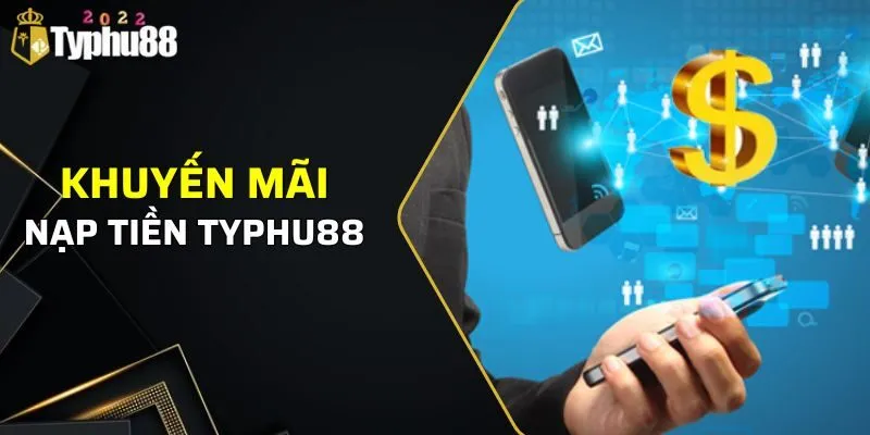 Khuyến mãi nạp tiền Typhu88