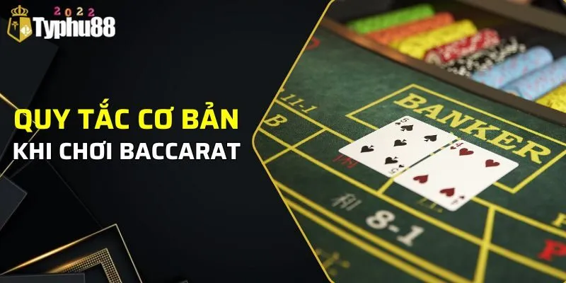 Quy tắc cơ bản khi chơi baccarat