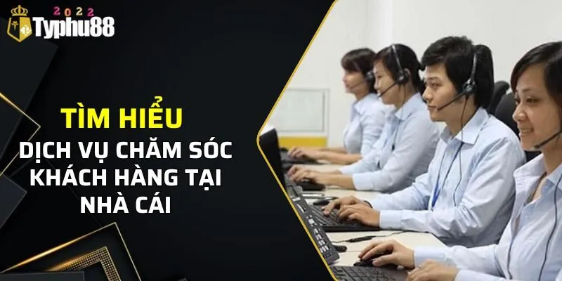 Tìm hiểu về dịch vụ chăm sóc khách hàng của nhà cái